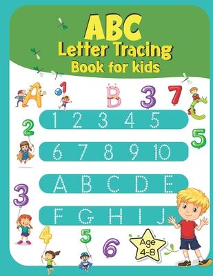 A B C Number Tracing Book for kids: Letter Tracing & Handwriting Practice Book - for Kids Trace Letters and Numbers Workbook of the Alphabet Preschool