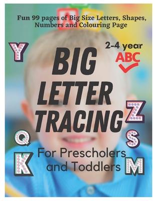 BIG Letter Tracing for Preschoolers and Toddlers ages 2-4: Homeschool Preschool Learning Activities for 3 year olds (Big ABC Books): Fun 99 Pages of T