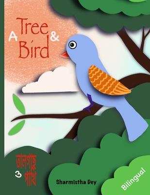 A Tree and a Bird: &#2468;&#2494;&#2482;&#2455;&#2494;&#2459; &#2451; &#2474;&#2494;&#2454;&#2495; (Bilingual Edition - English & Bengali