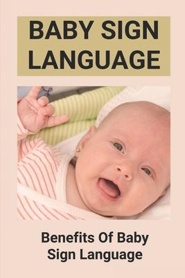 Baby Sign Language: Benefits Of Baby Sign Language: Babies Sign Language From Birth