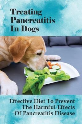 Treating Pancreatitis In Dogs: Effective Diet To Prevent The Harmful Effects Of Pancreatitis Disease: Raw Diet For Dogs With Pancreatitis Subscription