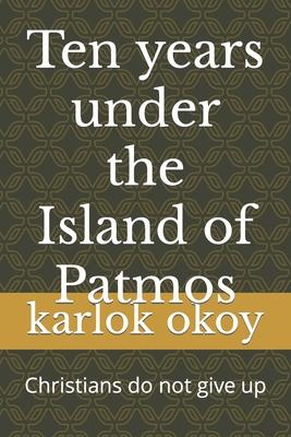 Ten years under the Island of Patmos: Christians do not give up