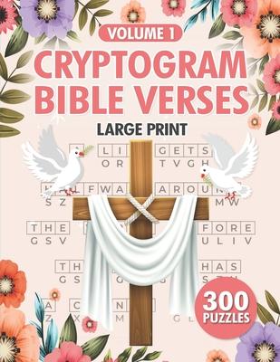 Cryptogram Bible Verses: 300 Large Print Christian Cryptograms Puzzle for Adults Vol 1