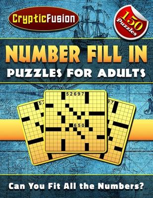 Number Fill In Puzzles for Adults: Number puzzles for adults. Fill in Puzzle Book.