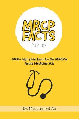 MRCP Facts: 1000+ high yield facts for the MRCP & Acute Medicine SCE exams