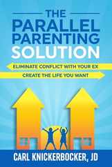 The Parallel Parenting Solution: Eliminate Confict With Your Ex, Create The Life You Want Subscription