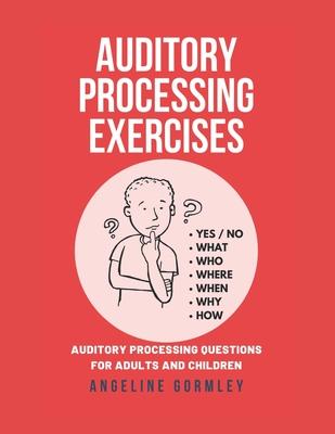 Auditory Processing Exercises: Auditory Processing Questions For Adults And Children