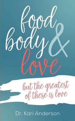 food, body & love: but the greatest of these is love Subscription