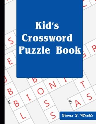 Kid's Crossword Puzzle Book: Hours of Fun for Ages 7 and Up