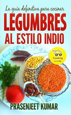 La gua definitiva para cocinar legumbres al estilo indio Subscription