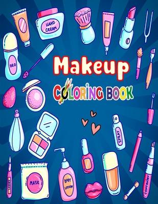 Makeup Coloring Book: The Creative Toddler's girls First Coloring Book Ages 3-8