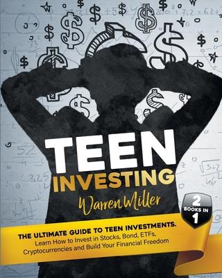 Teen Investing: 2 books in 1: Learn How To Invest In Stocks, Bonds, Etfs, Cryptocurrencies And Build Your Financial Freedom Subscription
