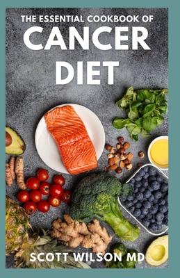 The Essential Cookbook of Cancer Diet: The Effective Guide And Comforting Recipes For Cancer Treatment to Live a Healthy Life Subscription