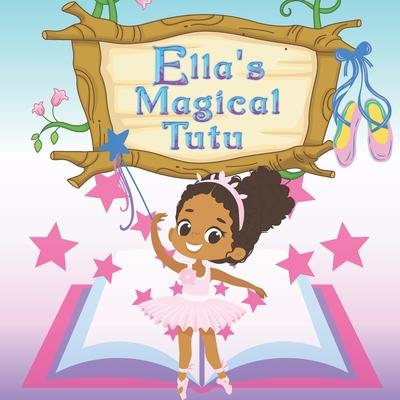 Ella's Magical Tutu: Toddler and Kids Bedtime Storybook About Ballet