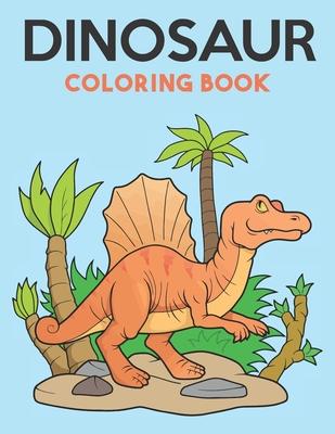 Dinosaur Coloring Book: Great Gift for Boys & Girls, Ages 8-14