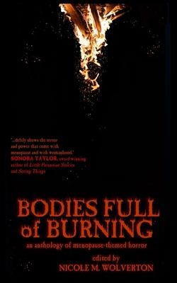 Bodies Full of Burning: An Anthology of Menopause-Themed Horror