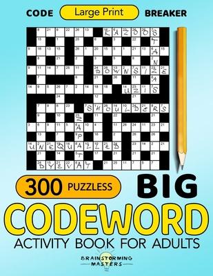 Big Codeword 300 Puzzles Large Print: Code Breaker Activity Book for Adults