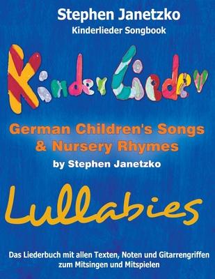 Kinderlieder Songbook - German Children's Songs & Nursery Rhymes - Lullabies: Das Liederbuch mit allen Texten, Noten und Gitarrengriffen zum Mitsingen