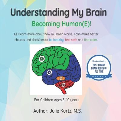 Understanding My Brain: Becoming Human(E)!