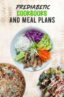 Prediabetic Cookbooks and Meal Plans: 14 days meal plan, Healthy, Delicious, Sugar Free Recipes, keep fit