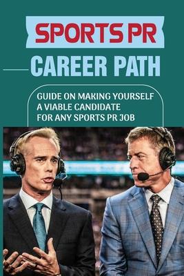 Sports PR Career Path: Guide On Making Yourself A Viable Candidate For Any Sports PR Job: Manager Of Communication