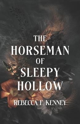 The Horseman of Sleepy Hollow: An Immortal Warriors Romance