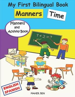 My First Bilingual Book - Manners Time (English-Spanish): A children's Book About Manners, Kindness and Empathy Kindness Activities for Kids (English