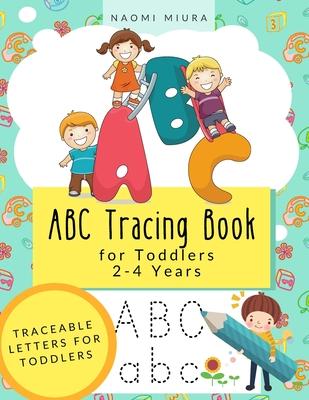 ABC Tracing Book for Toddlers 2-4 Years: Traceable Letters for Toddlers