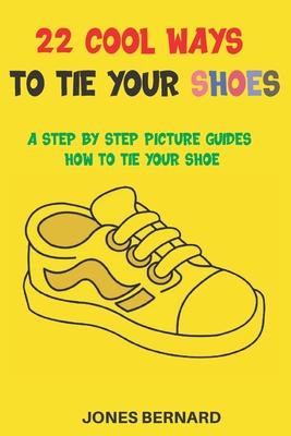 22 Cool Ways to Tie Your Shoes: A Step by Step Picture Guides How to Tie a Shoe