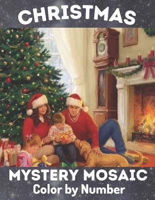 Christmas Mystery Mosaic Color By Number: Christmas Mystery Mosaic For Adults and Kids with Beautiful & Funny Coloring Pages for Relaxation & Stress R