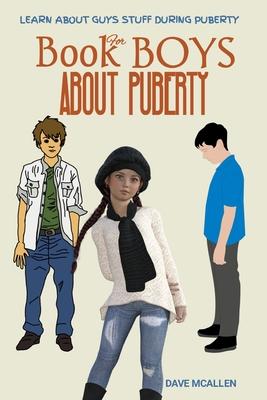 Book for Boys About Puberty: Learn About Guys Stuff During Puberty