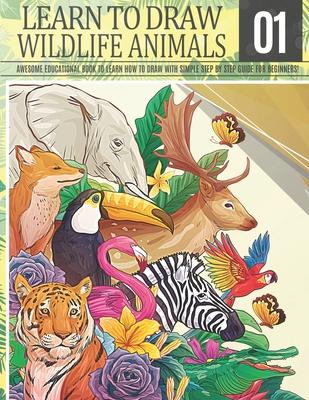 Learn to Draw Wildlife Animals 1: Awesome Educational book to learn how to draw with simple step by step guide for beginners!: Draw horse bear giraffe