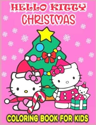 HELLO KITTY CHRISTMAS coloring book FOR KIDS: Anxiety CHRISTMAS Coloring Books For Adults And Kids Relaxation And Stress Relief