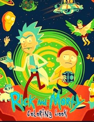 Rick and Morty Coloring Book: Anxiety Rick and Morty Coloring Books For Adults And Kids Relaxation And Stress Relief