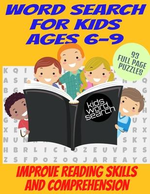 Word Search for Kids Ages 6-9: Improve Reading Skills and Comprehension - Large Print Full Page Puzzles - Fun and Varied Topics - Faster Learning Whi