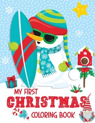 My First Christmas Coloring Book: Christmas Coloring Book for Boys, Girls, Toddlers, Kids Ages 2-4, 3-5 and 4-8 Jumbo Size