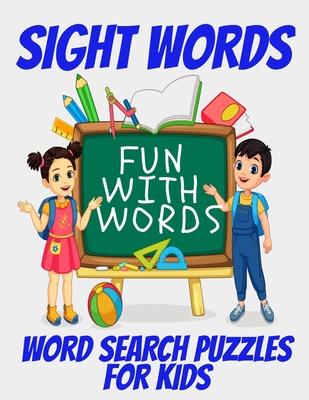 Sight Words Word Search Puzzles for Kids: Kids Word Find Puzzles with High Frquency Words - Fun Activity Book for Boosting Kids Skills with Reading an