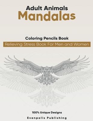 Adult Animal Mandalas Coloring Pencils Books relieving stress Book For Men and Women: Adult coloring book animal designs for adult Relaxation New 2021