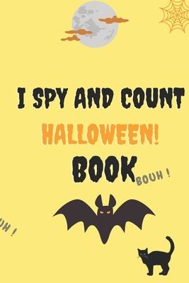 I Spy and Count Halloween Book: A Fun Guessing Game Book for 2-5 Year Old's (Halloween Activity Book)