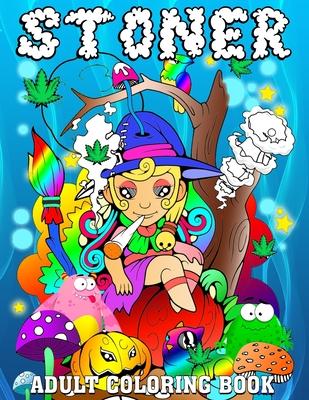 Stoner Adult Coloring Book: Princess Stoner Psychedelic Cannabis Trippy Coloring Book for Adults 122 Pages