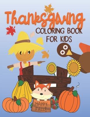 Thanksgiving Coloring Book for Kids: Over 50 Easy and Fun Coloring Pages for Young Children, Preschoolers and Kids