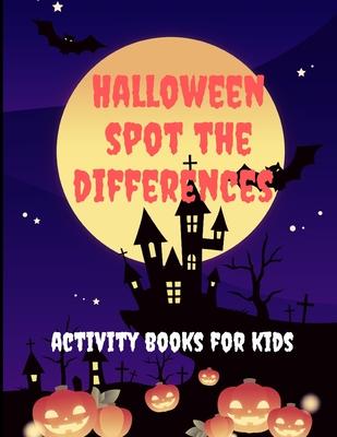 Halloween spot the differences activity books for kids: Halloween Activity book Search and find For Kids Ages 4-12/ Workbook for Games, Puzzles, and P