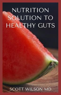 Nutrition Solution to a Healthy Gut: The Effective Guide To help Prevent And Treat Constipation And Diverticulitis Subscription