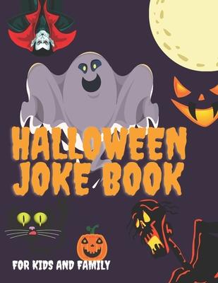 Halloween Joke Book For Kids And Family: The Funniest Jokes For Boys And Girls Interactive Ages 4+