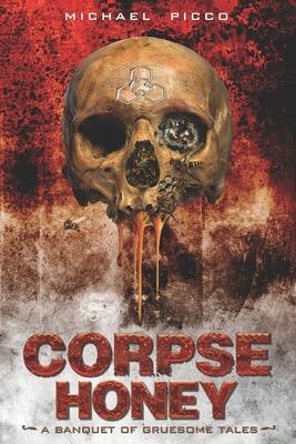 Corpse Honey: A Banquet of Gruesome Tales