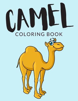 Camel Coloring Book: Camel Coloring Pages For Preschoolers, Over 40 Pages to Color, Perfect Camel Animal Coloring Books for boys, girls, an