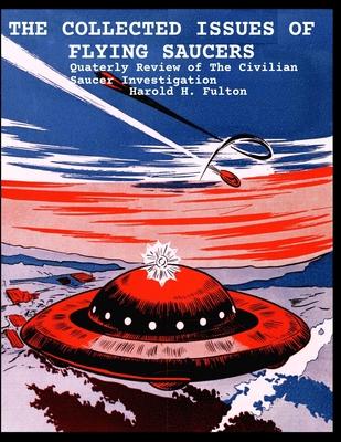 The Collected Issues of Flying Saucers: Quaterly Review of The Civilian Saucer Investigation