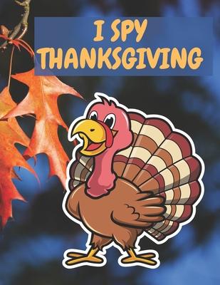 I Spy Thanksgiving: Easy Thanksgiving Day Coloring Pages for kids and adults & Other Cute Stuff Silly and book toddler & preschool Autumn