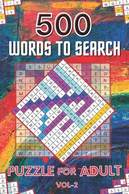 500 Words to Search Puzzle for Adult Vol-2: Challenging Word Search Puzzle Book for Men, Women, Boys, Girls, Seniors and Elderly to Get Stress-free wi