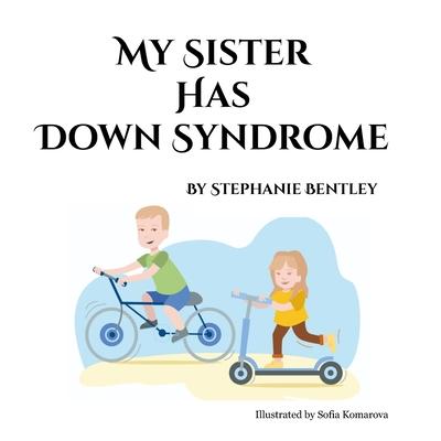 My Sister has Down Syndrome: One family's story about life with a child with Down syndrome